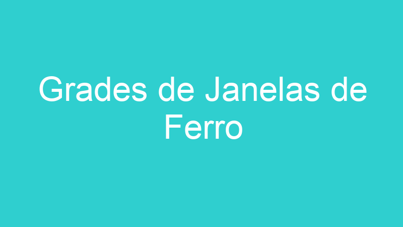 Grades de Janelas de Ferro
