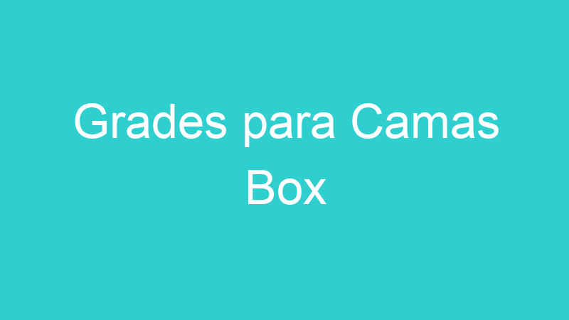 Grades para Camas Box