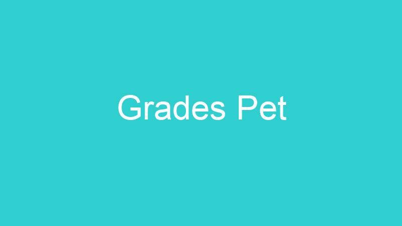 Grades Pet