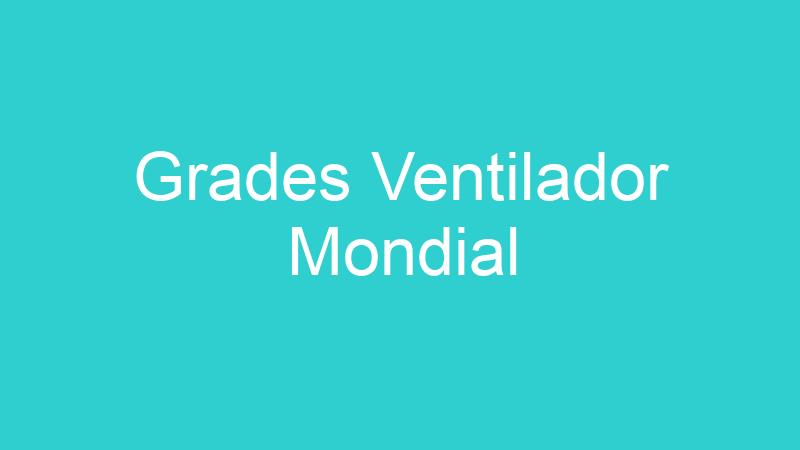 Grades Ventilador Mondial