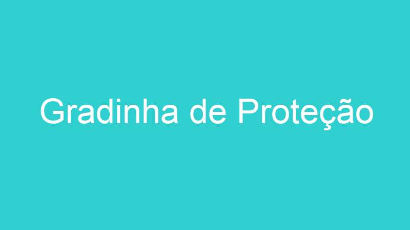 Gradinha de Proteção