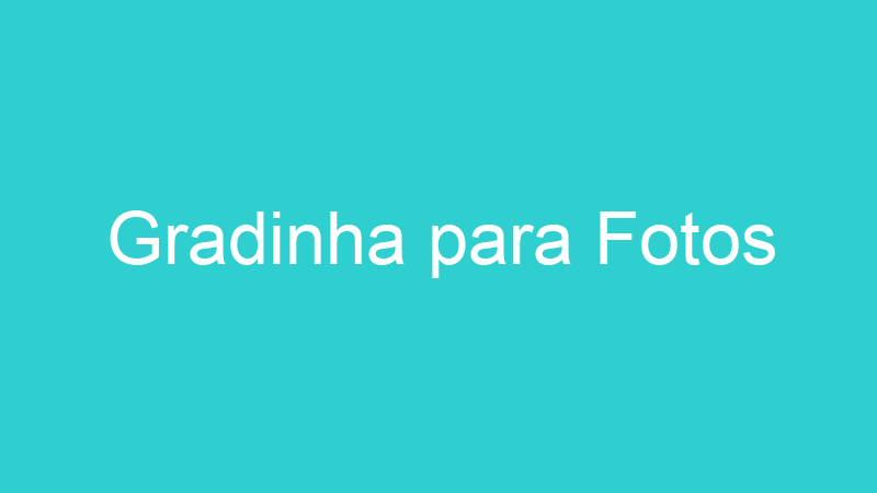 Gradinha para Fotos