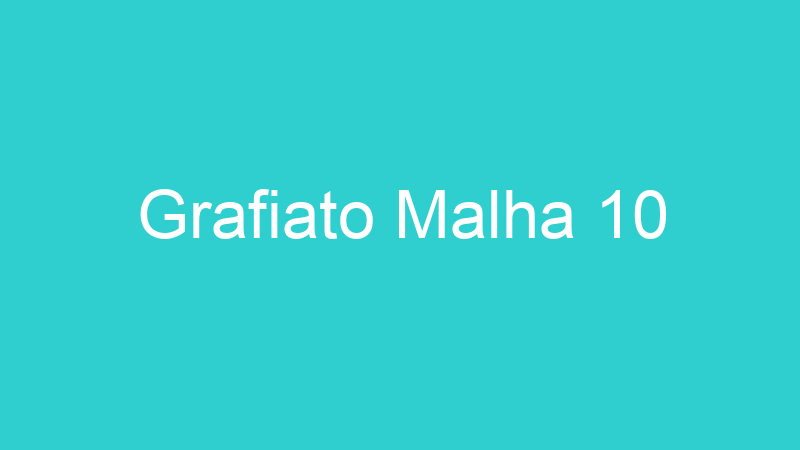 Grafiato Malha 10