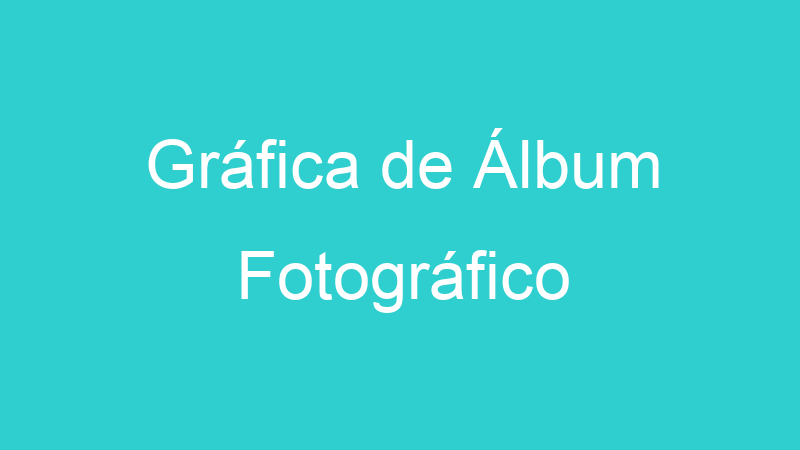 Gráfica de Álbum Fotográfico