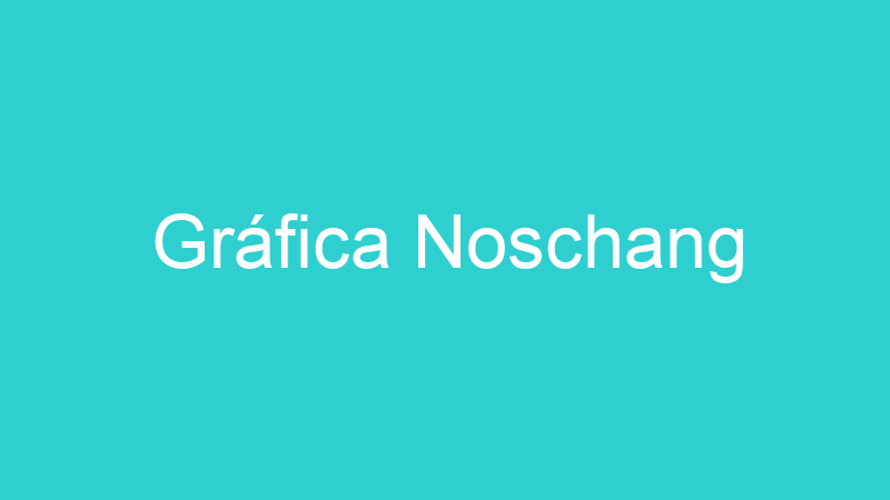 Gráfica Noschang