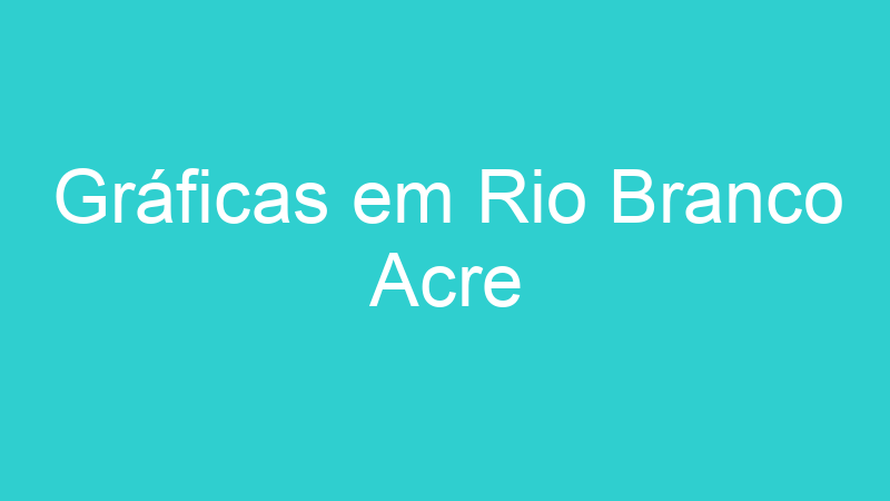 Gráficas em Rio Branco Acre