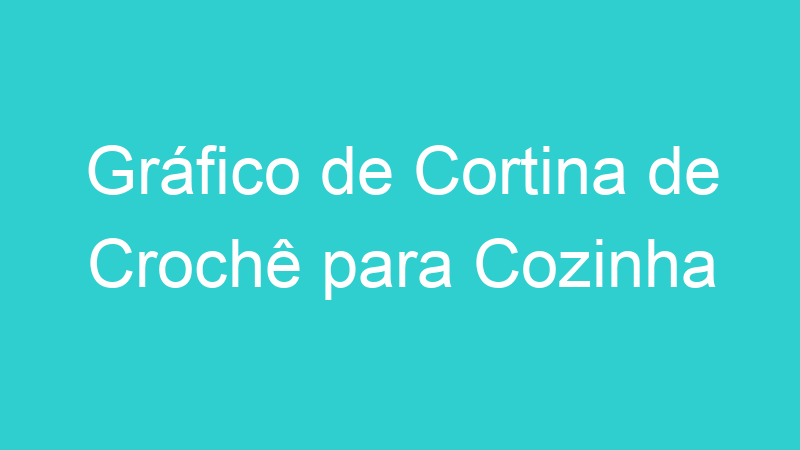 Gráfico de Cortina de Crochê para Cozinha
