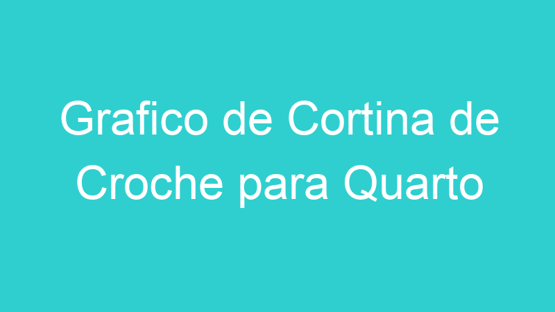 Grafico de Cortina de Croche para Quarto