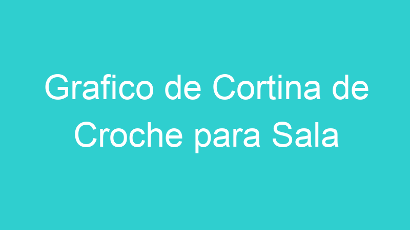 Grafico de Cortina de Croche para Sala