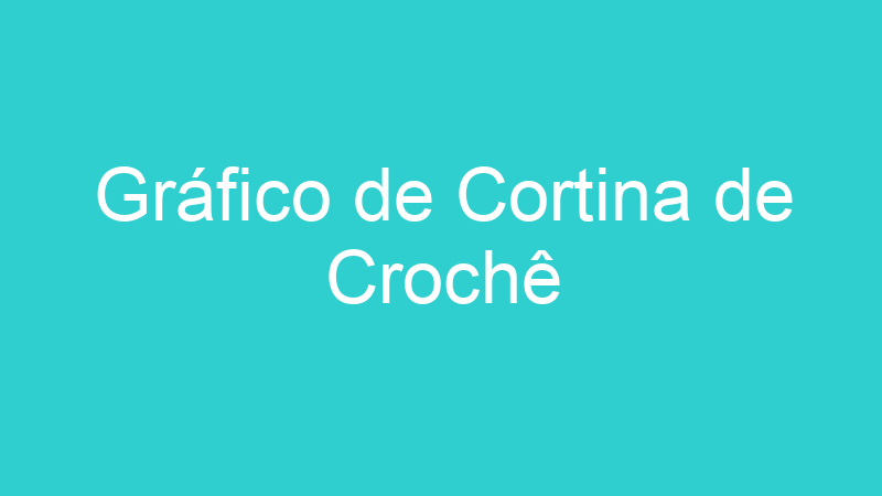 Gráfico de Cortina de Crochê