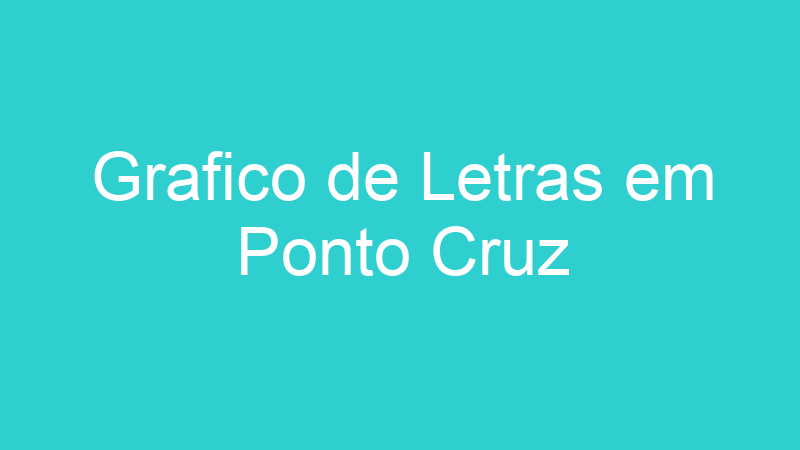 Grafico de Letras em Ponto Cruz