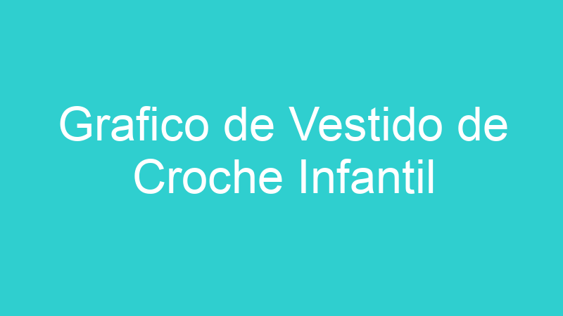 Grafico de Vestido de Croche Infantil