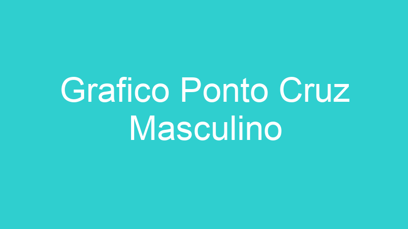 Grafico Ponto Cruz Masculino