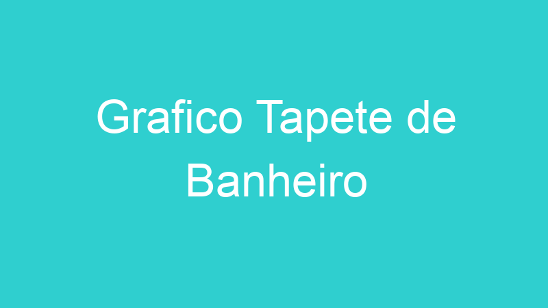 Grafico Tapete de Banheiro