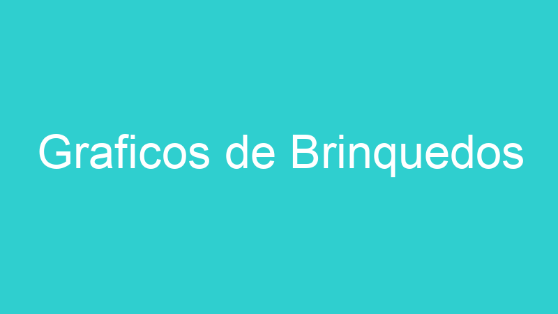 Graficos de Brinquedos