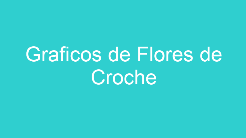 Graficos de Flores de Croche