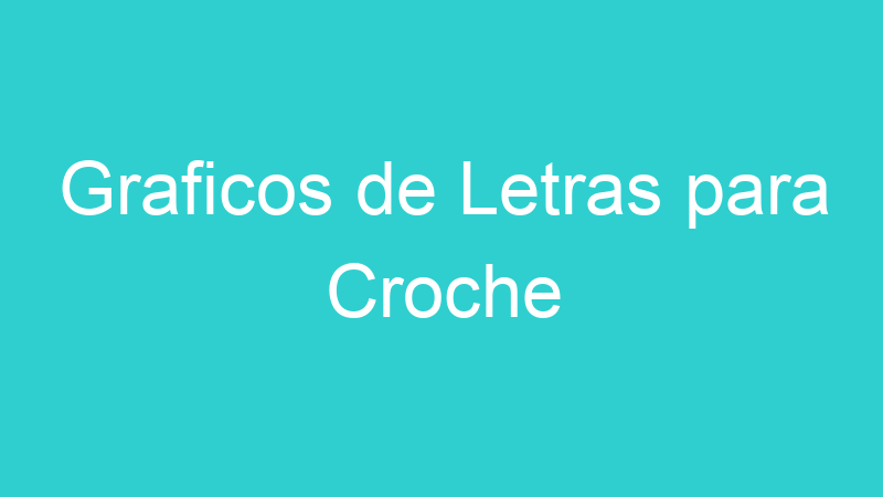 Graficos de Letras para Croche