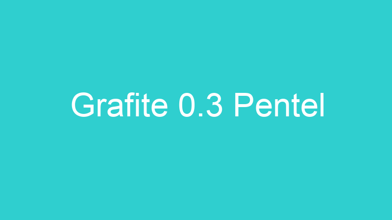 Grafite 0.3 Pentel