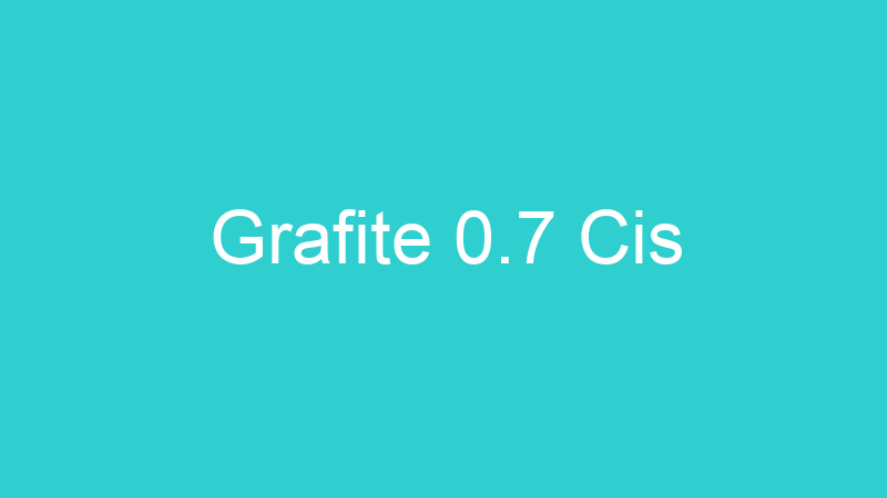 Grafite 0.7 Cis