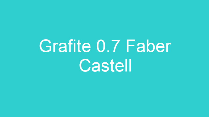 Grafite 0.7 Faber Castell