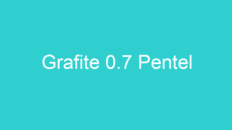 Grafite 0.7 Pentel