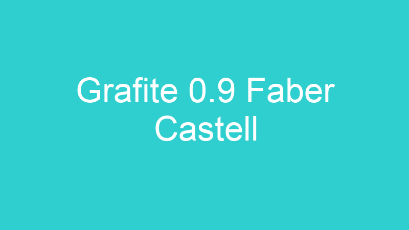 Grafite 0.9 Faber Castell