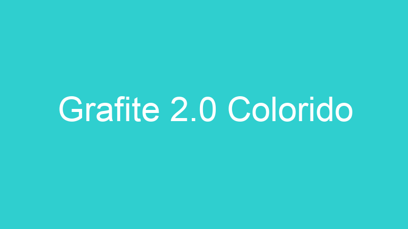 Grafite 2.0 Colorido