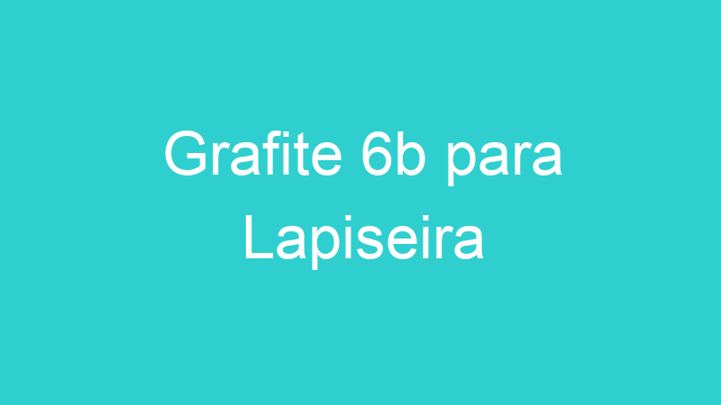Grafite 6b para Lapiseira