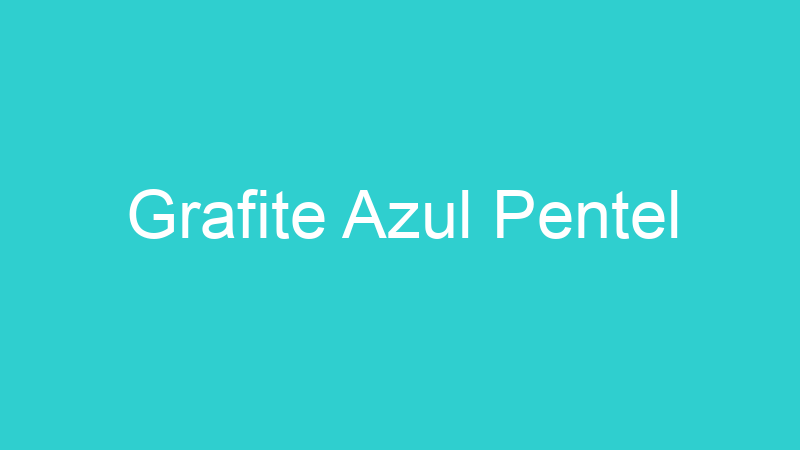 Grafite Azul Pentel