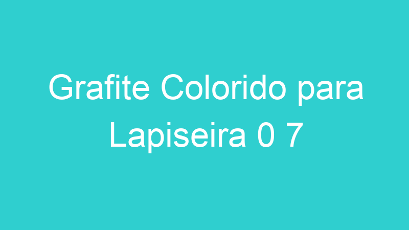 Grafite Colorido para Lapiseira 0 7