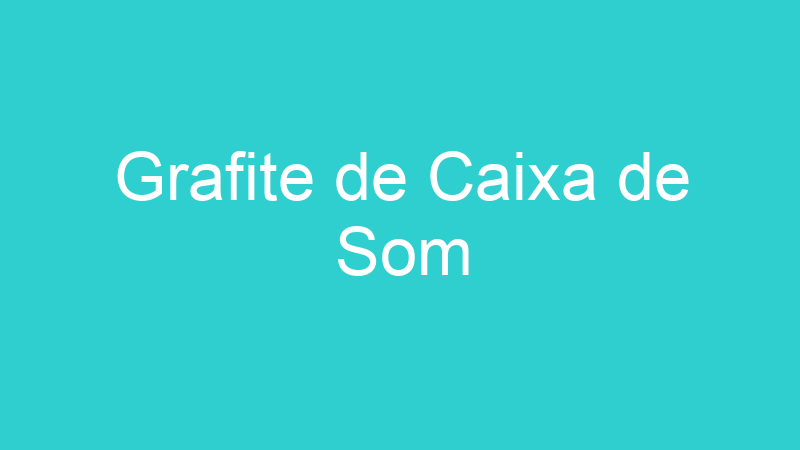 Grafite de Caixa de Som