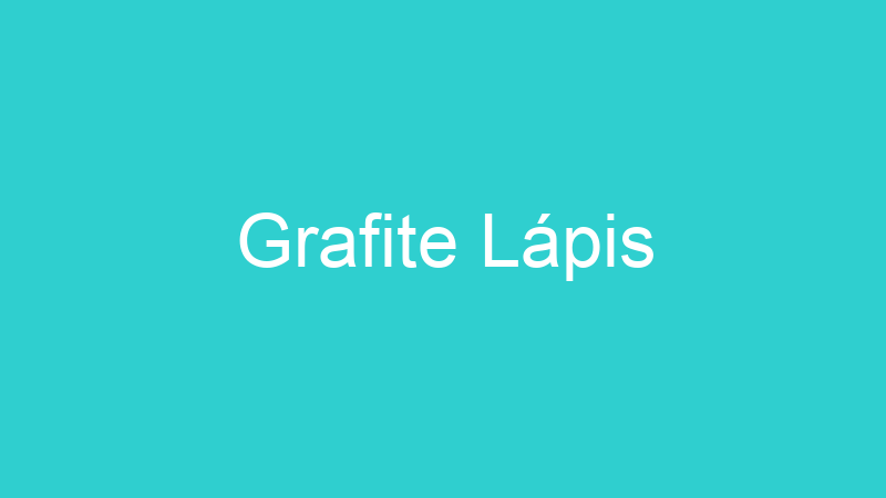 Grafite Lápis