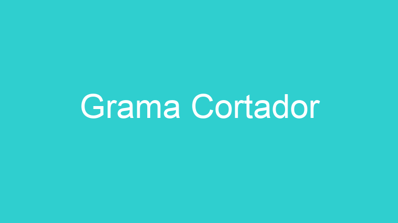 Grama Cortador