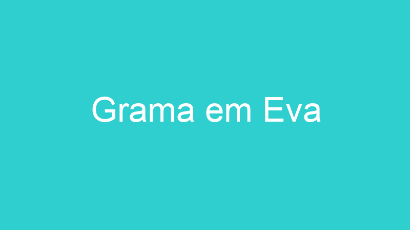Grama em Eva