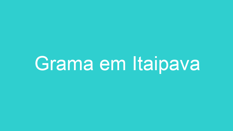 Grama em Itaipava