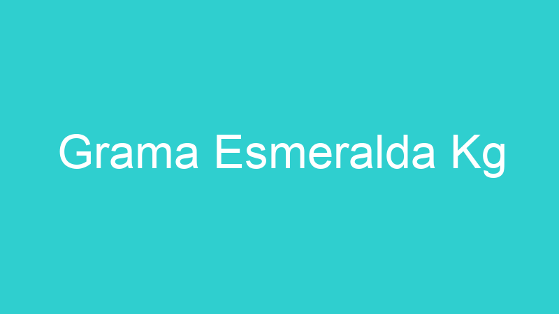 Grama Esmeralda Kg