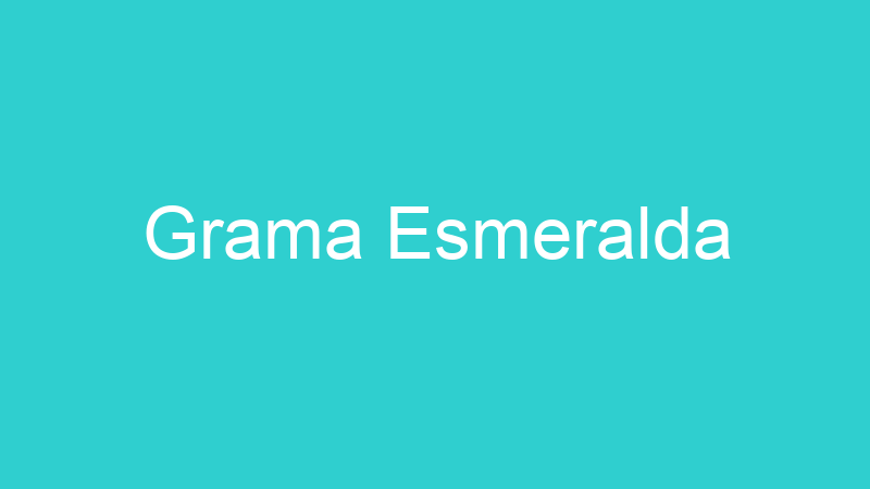 Grama Esmeralda
