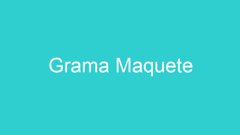 Grama Maquete