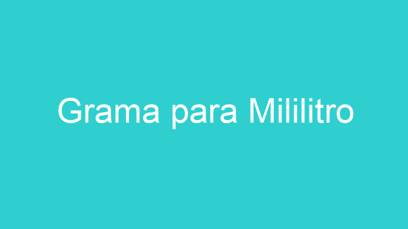 Grama para Mililitro