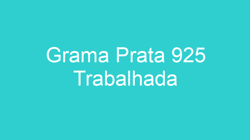 Grama Prata 925 Trabalhada