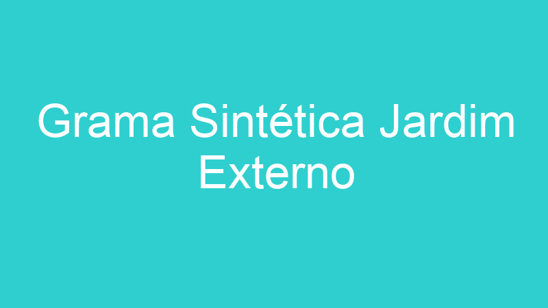 Grama Sintética Jardim Externo