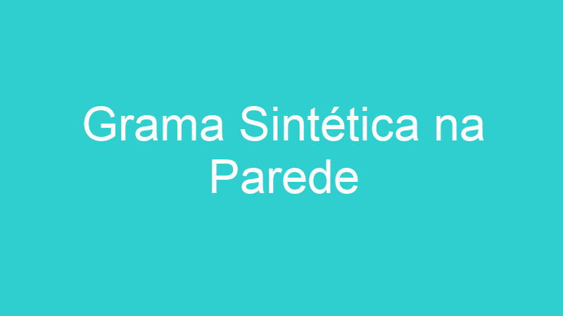 Grama Sintética na Parede