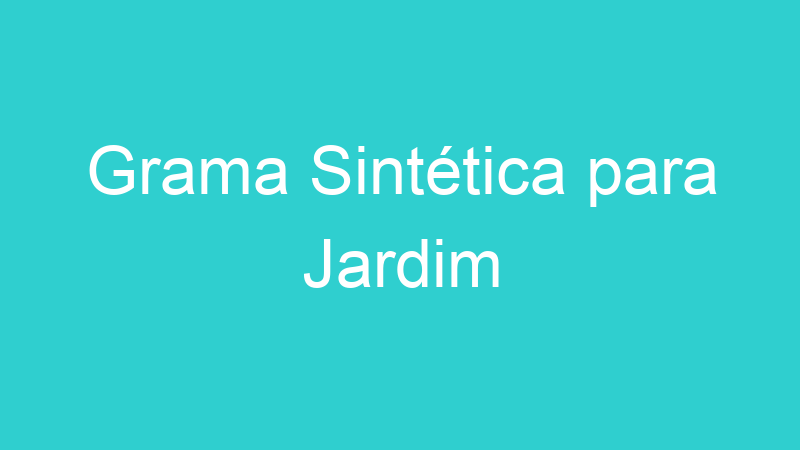 Grama Sintética para Jardim