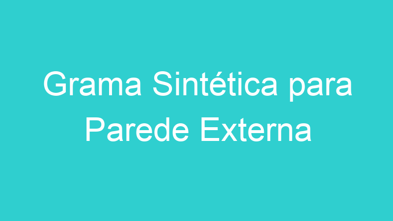 Grama Sintética para Parede Externa