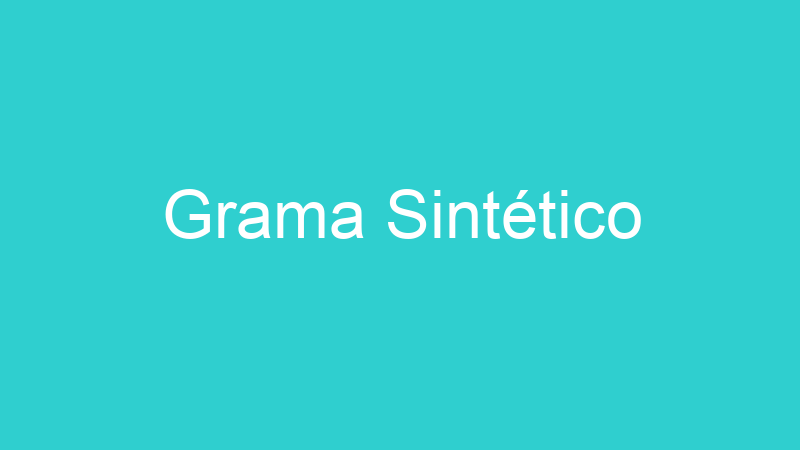 Grama Sintético
