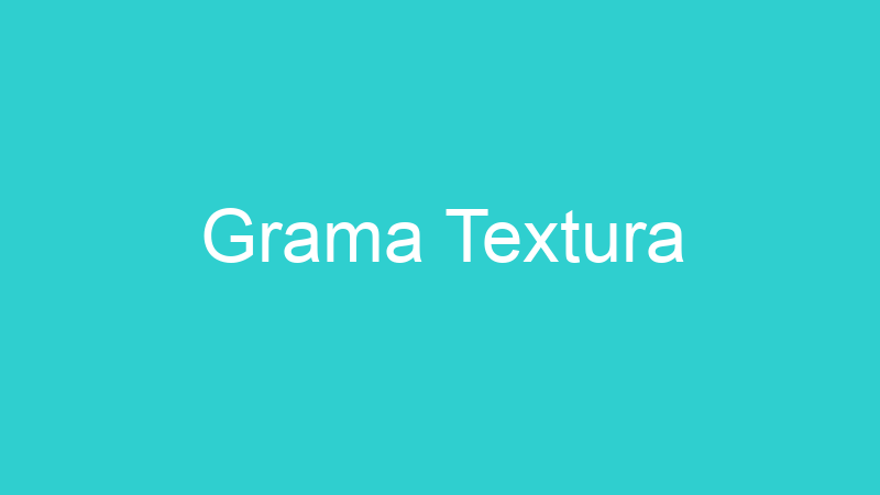 Grama Textura