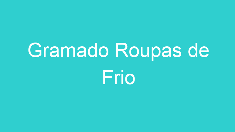 Gramado Roupas de Frio