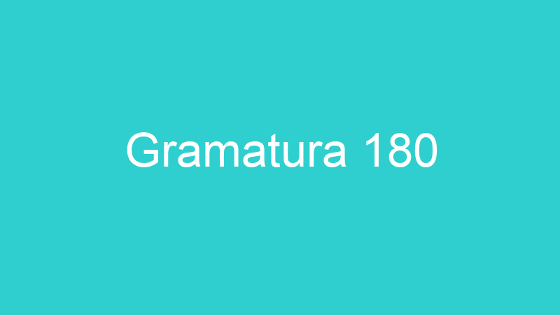 Gramatura 180