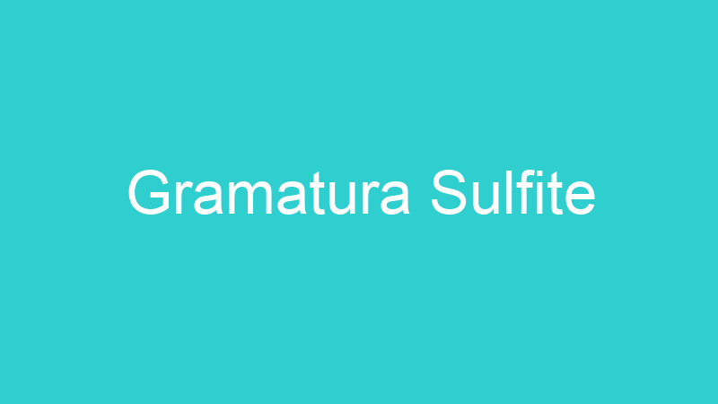 Gramatura Sulfite