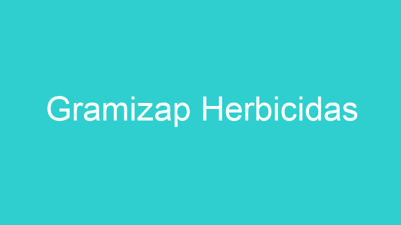 Gramizap Herbicidas